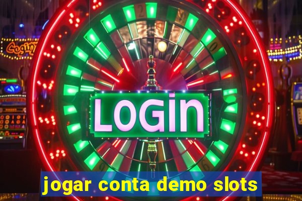 jogar conta demo slots